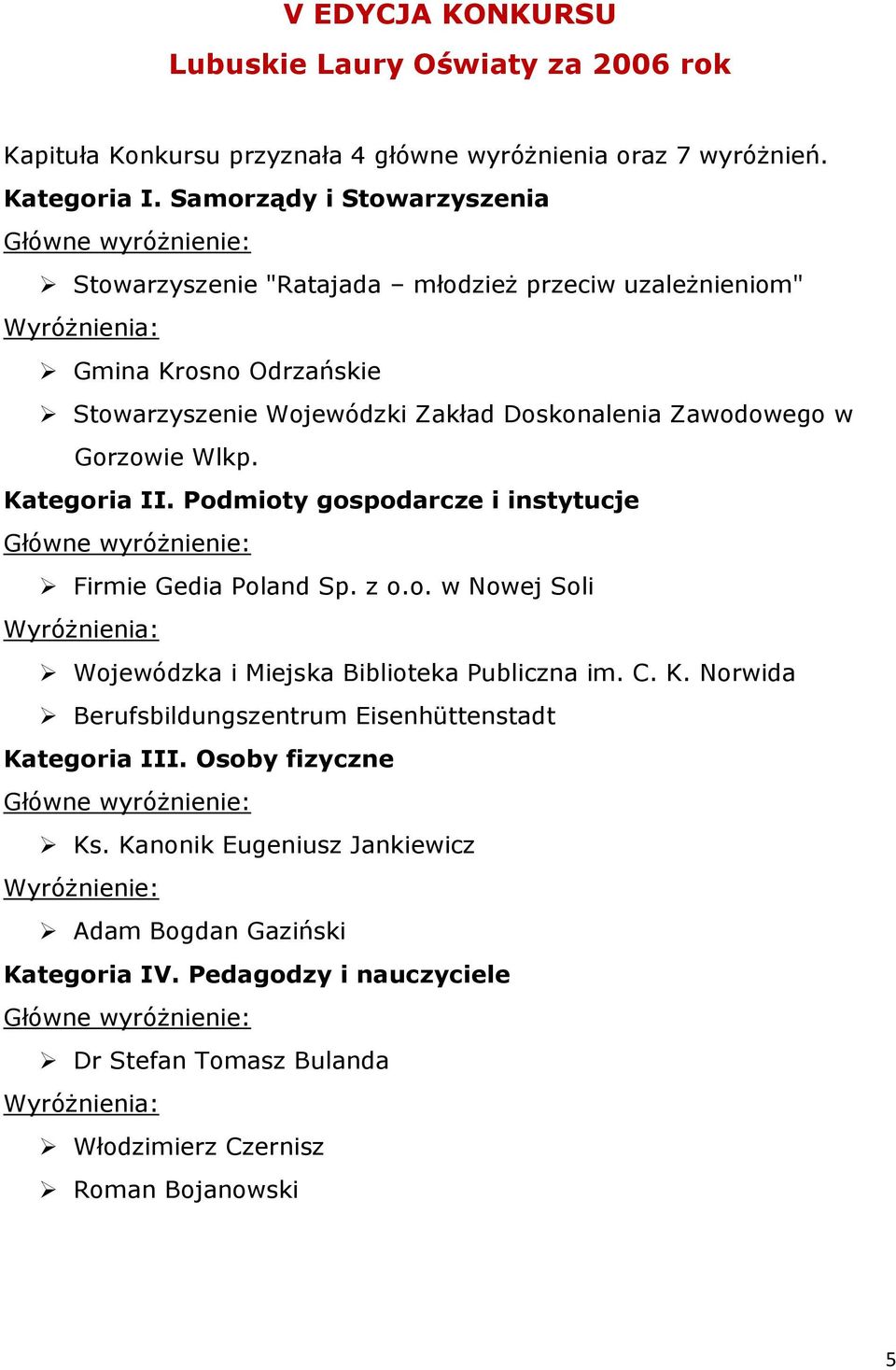 Zawodowego w Gorzowie Wlkp. Firmie Gedia Poland Sp. z o.o. w Nowej Soli Wojewódzka i Miejska Biblioteka Publiczna im. C. K.