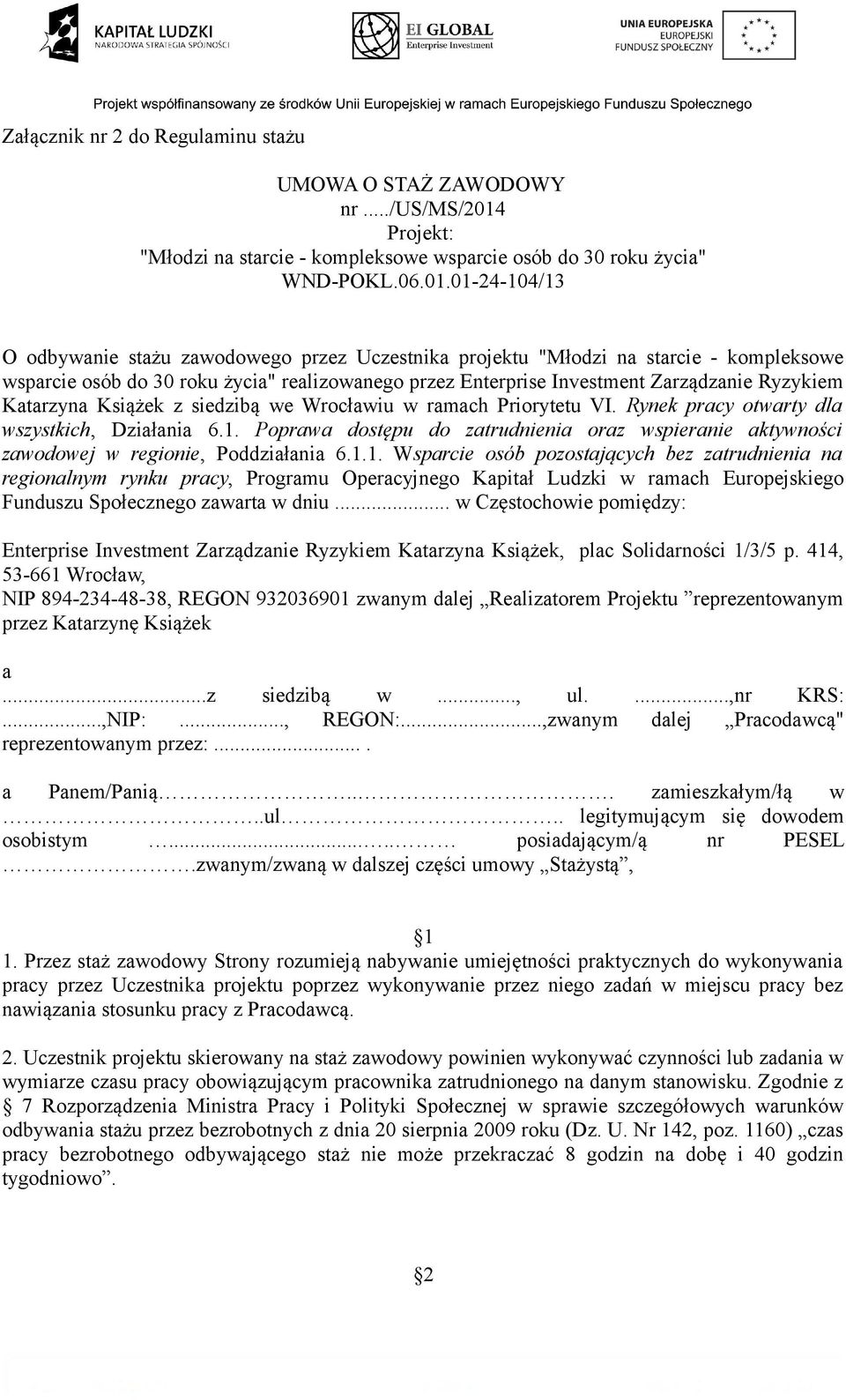 01-24-104/13 O odbywanie stażu zawodowego przez Uczestnika projektu "Młodzi na starcie - kompleksowe wsparcie osób do 30 roku życia" realizowanego przez Enterprise Investment Zarządzanie Ryzykiem