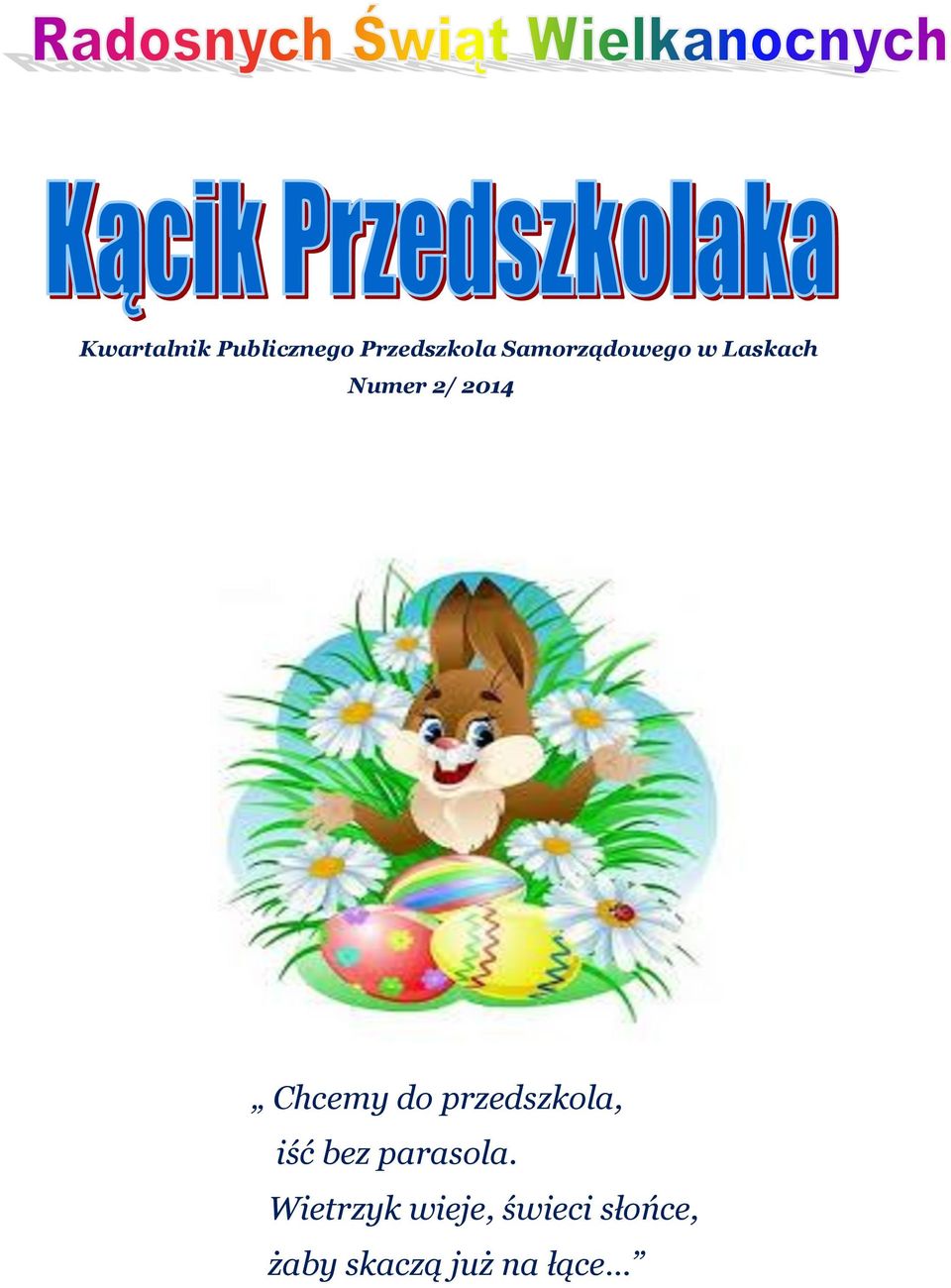 Chcemy do przedszkola, iść bez parasola.