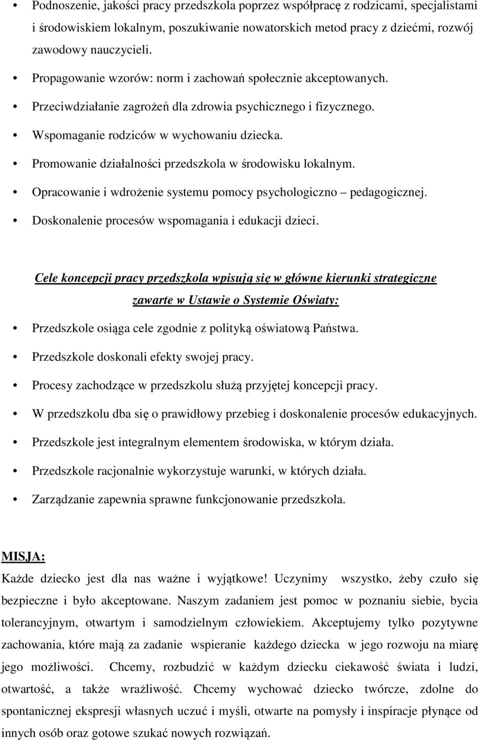 Promowanie działalności przedszkola w środowisku lokalnym. Opracowanie i wdrożenie systemu pomocy psychologiczno pedagogicznej. Doskonalenie procesów wspomagania i edukacji dzieci.