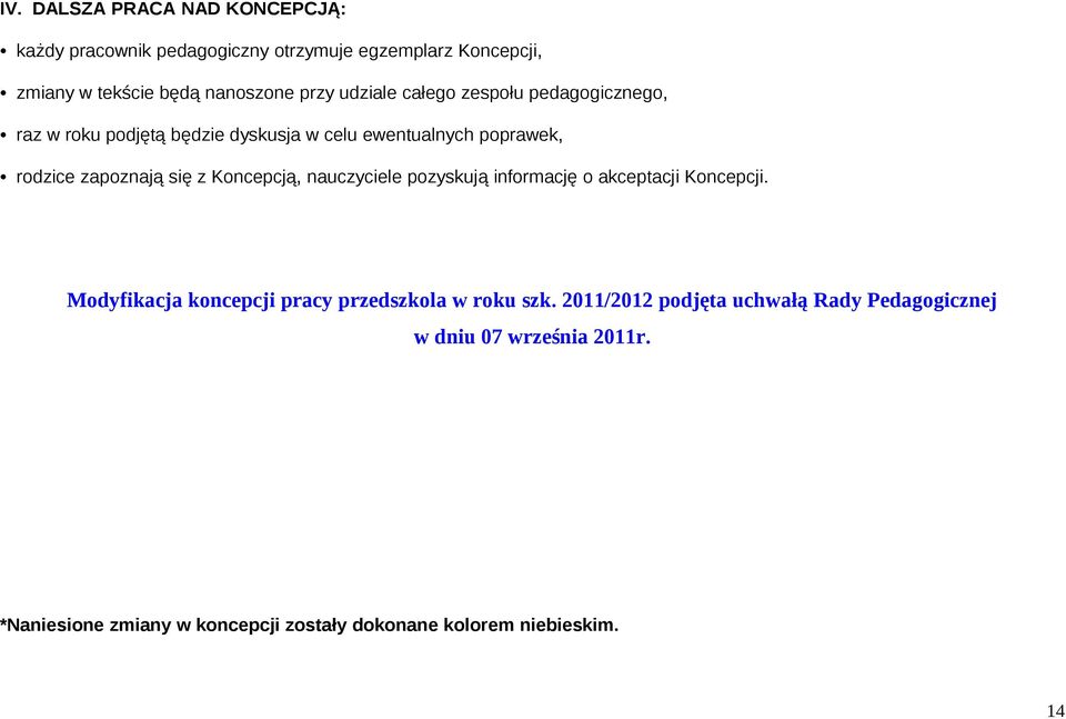 Koncepcją, nauczyciele pozyskują informację o akceptacji Koncepcji. Modyfikacja koncepcji pracy przedszkola w roku szk.