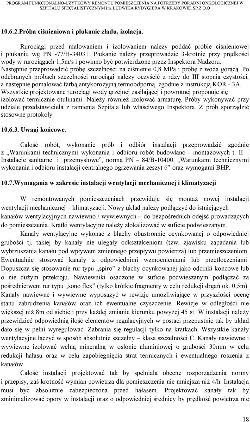 Następnie przeprowadzić próbę szczelności na ciśnienie 0,8 MPa i próbę z wodą gorącą.