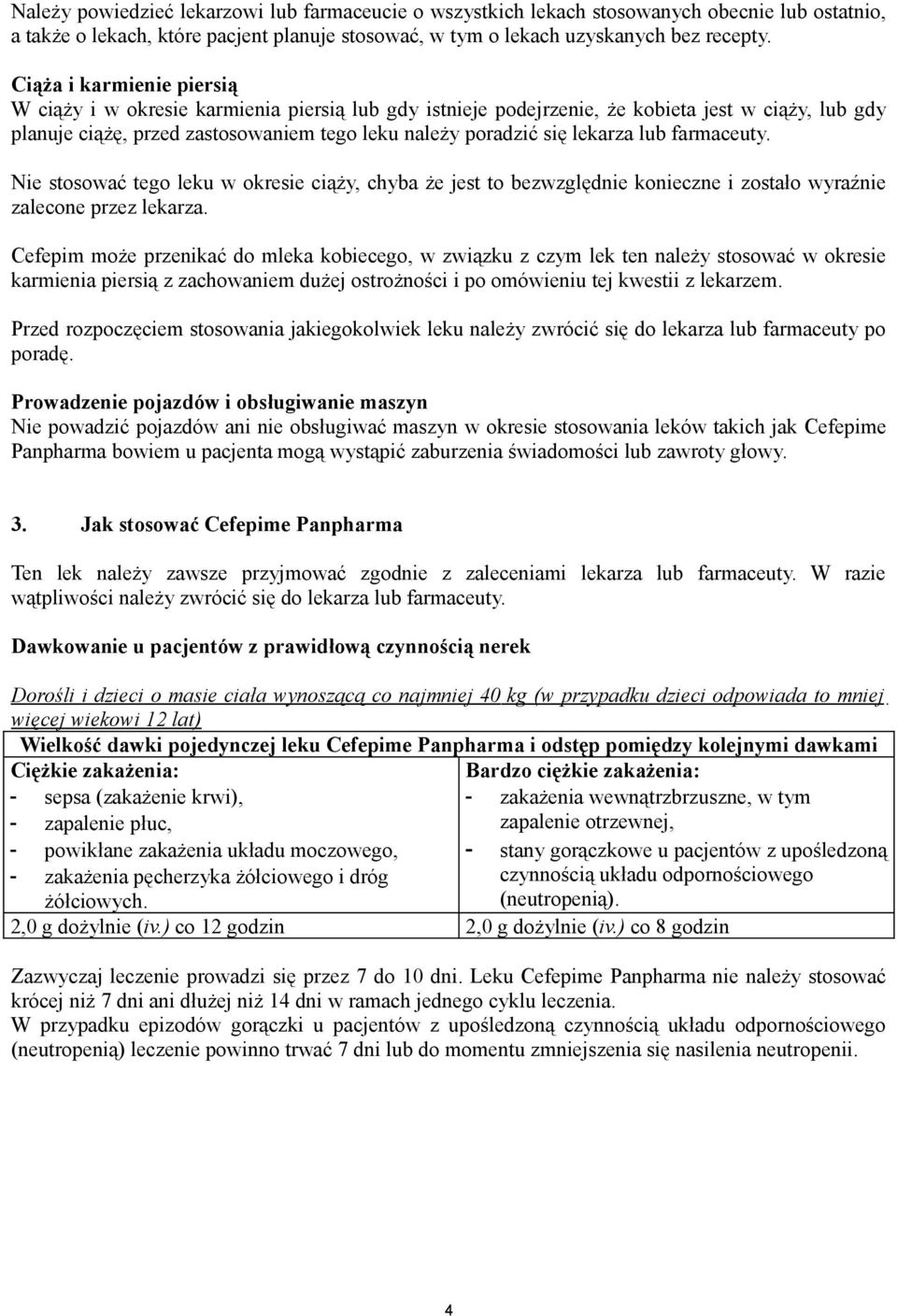 lub farmaceuty. Nie stosować tego leku w okresie ciąży, chyba że jest to bezwzględnie konieczne i zostało wyraźnie zalecone przez lekarza.