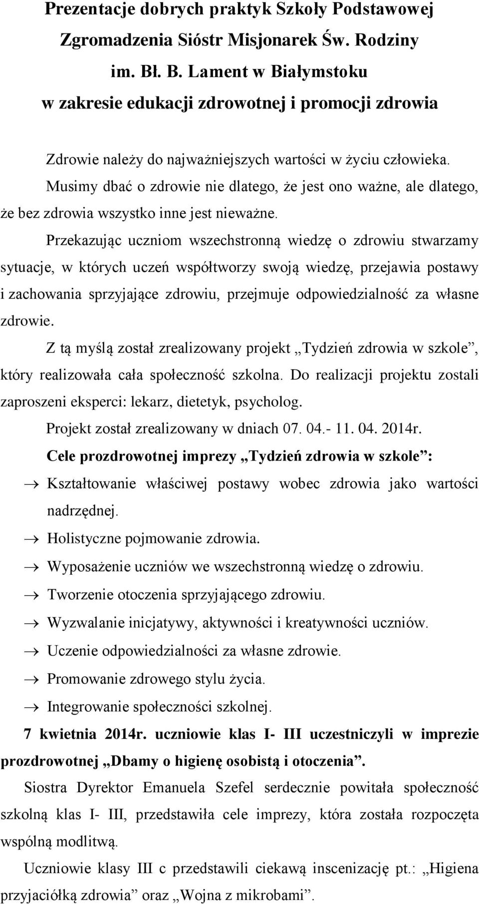 Musimy dbać o zdrowie nie dlatego, że jest ono ważne, ale dlatego, że bez zdrowia wszystko inne jest nieważne.