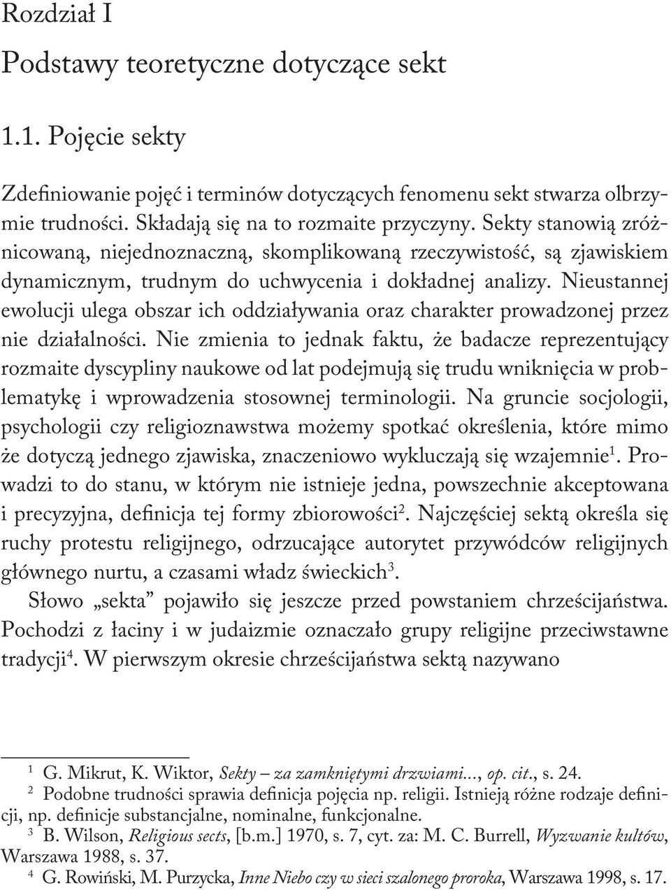 Nieustannej ewolucji ulega obszar ich oddziaływania oraz charakter prowadzonej przez nie działalności.