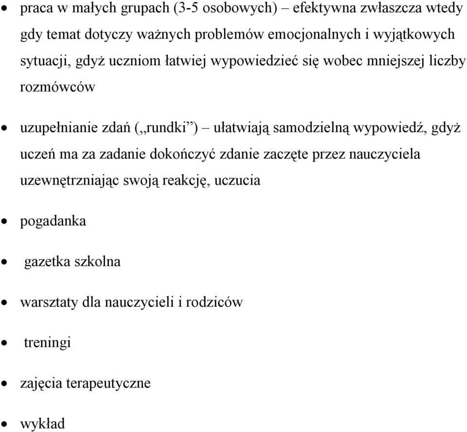 ) ułatwiają samodzielną wypowiedź, gdyż uczeń ma za zadanie dokończyć zdanie zaczęte przez nauczyciela uzewnętrzniając