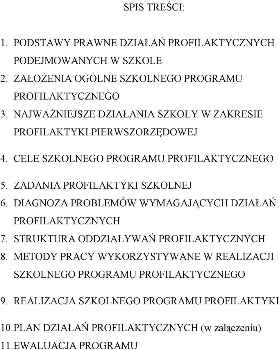 ZADANIA PROFILAKTYKI SZKOLNEJ 6. DIAGNOZA PROBLEMÓW WYMAGAJĄCYCH DZIAŁAŃ PROFILAKTYCZNYCH 7. STRUKTURA ODDZIAŁYWAŃ PROFILAKTYCZNYCH 8.