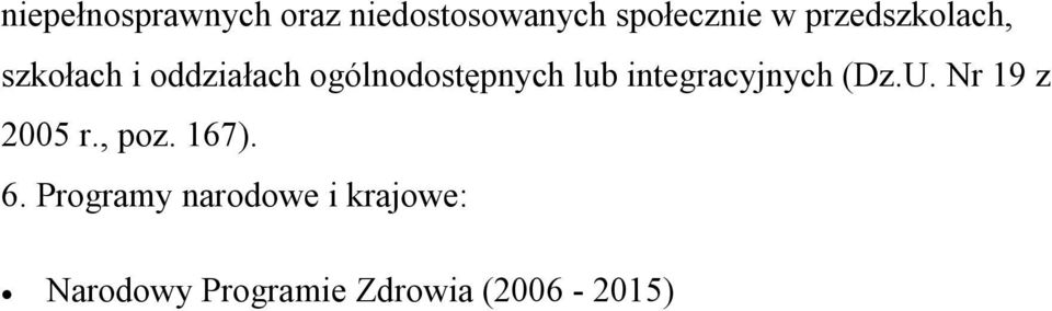 integracyjnych (Dz.U. Nr 19 z 2005 r., poz. 167). 6.