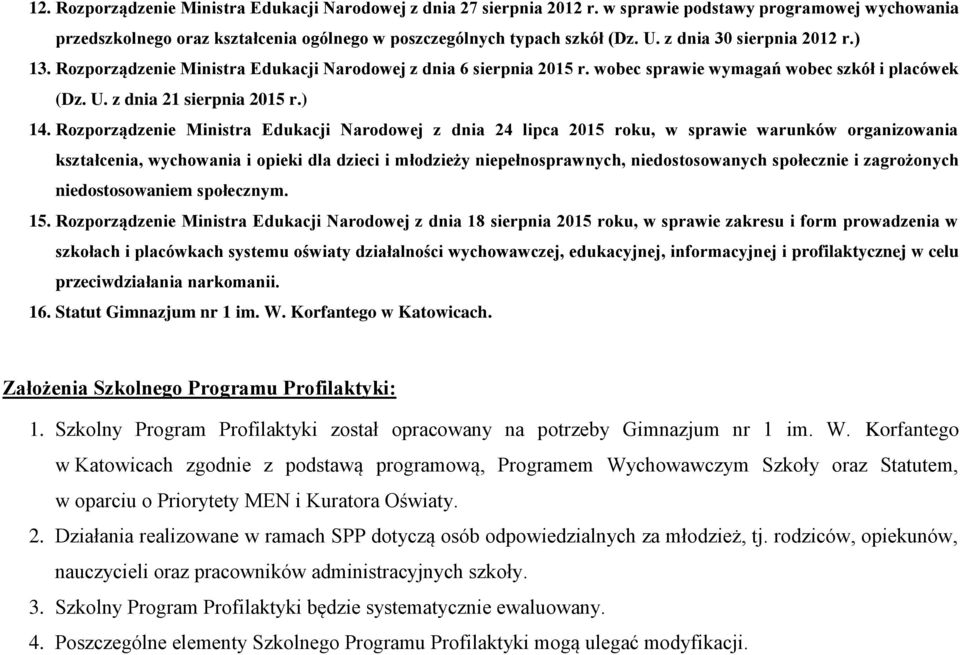 Rozporządzenie Ministra Edukacji Narodowej z dnia 24 lipca 2015 roku, w sprawie warunków organizowania kształcenia, wychowania i opieki dla dzieci i młodzieży niepełnosprawnych, niedostosowanych