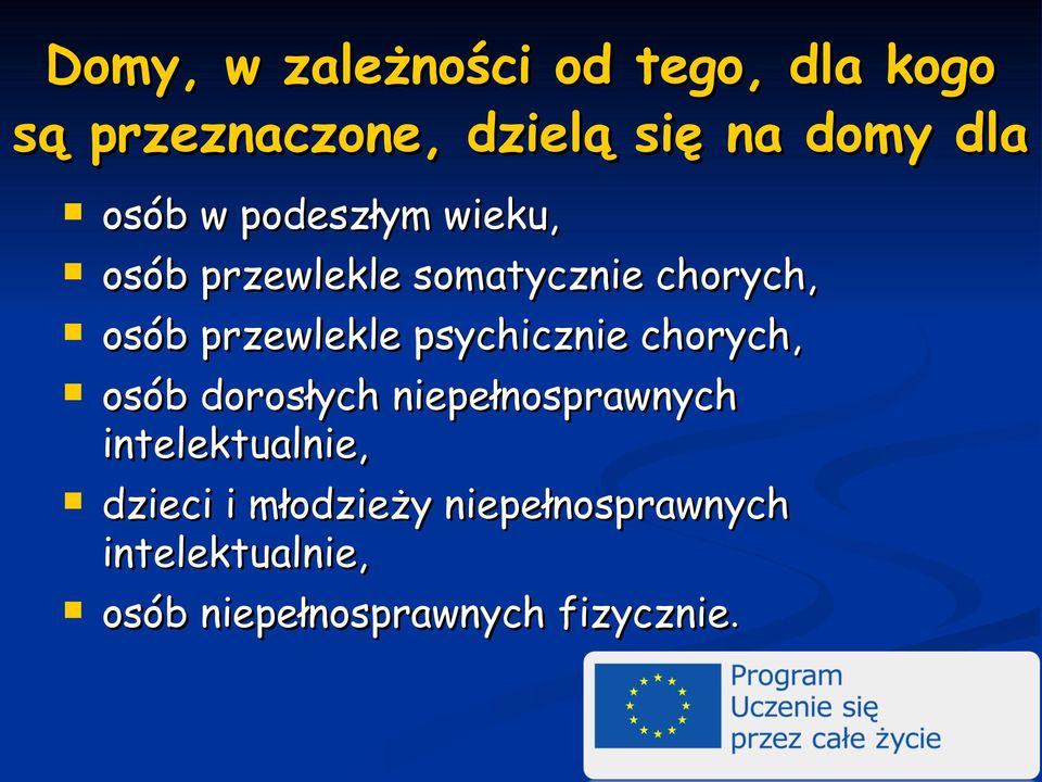 psychicznie chorych, osób dorosłych niepełnosprawnych intelektualnie, dzieci