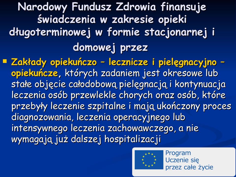 pielęgnacją i kontynuacja leczenia osób przewlekle chorych oraz osób, które przebyły leczenie szpitalne i mają ukończony