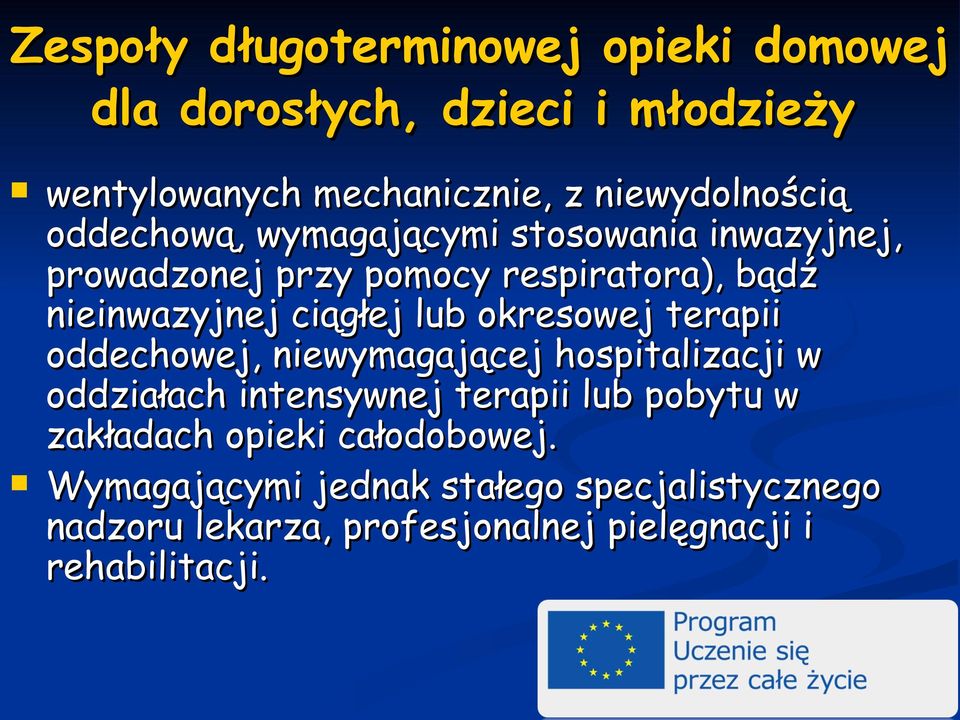 okresowej terapii oddechowej, niewymagającej hospitalizacji w oddziałach intensywnej terapii lub pobytu w zakładach