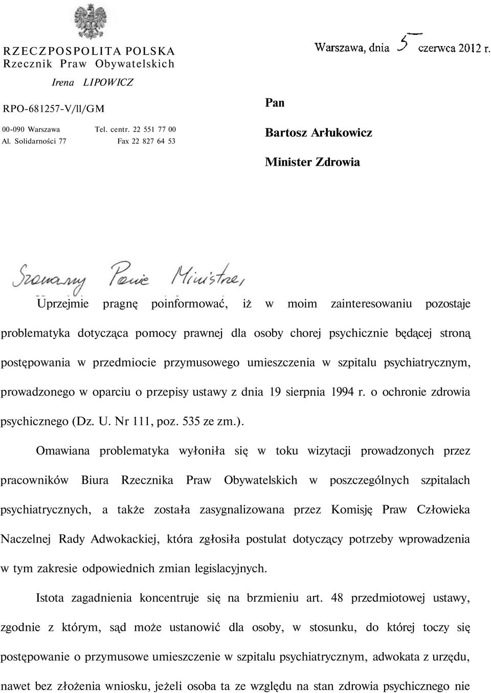 psychicznie będącej stroną postępowania w przedmiocie przymusowego umieszczenia w szpitalu psychiatrycznym, prowadzonego w oparciu o przepisy ustawy z dnia 19 sierpnia 1994 r.