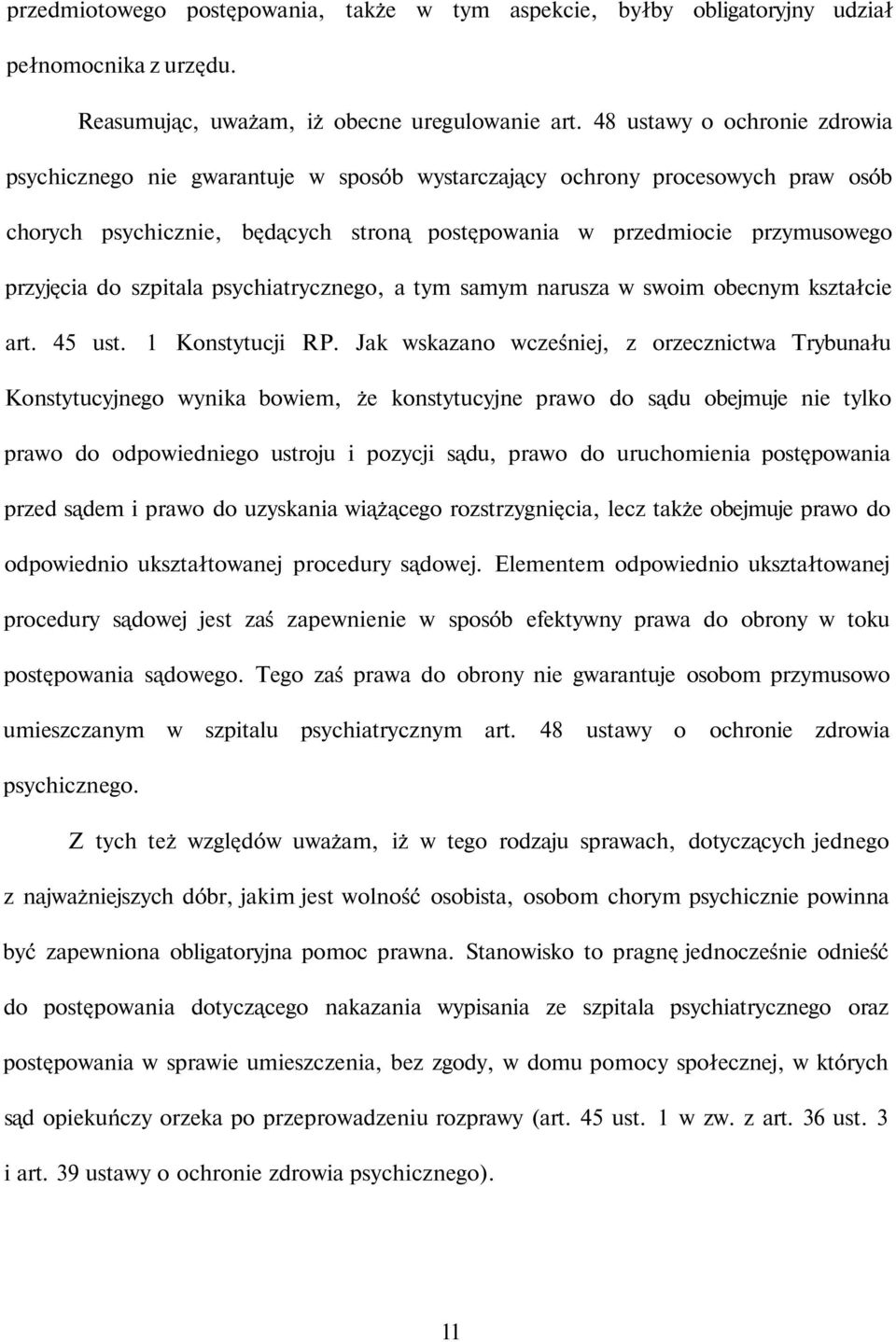 szpitala psychiatrycznego, a tym samym narusza w swoim obecnym kształcie art. 45 ust. 1 Konstytucji RP.