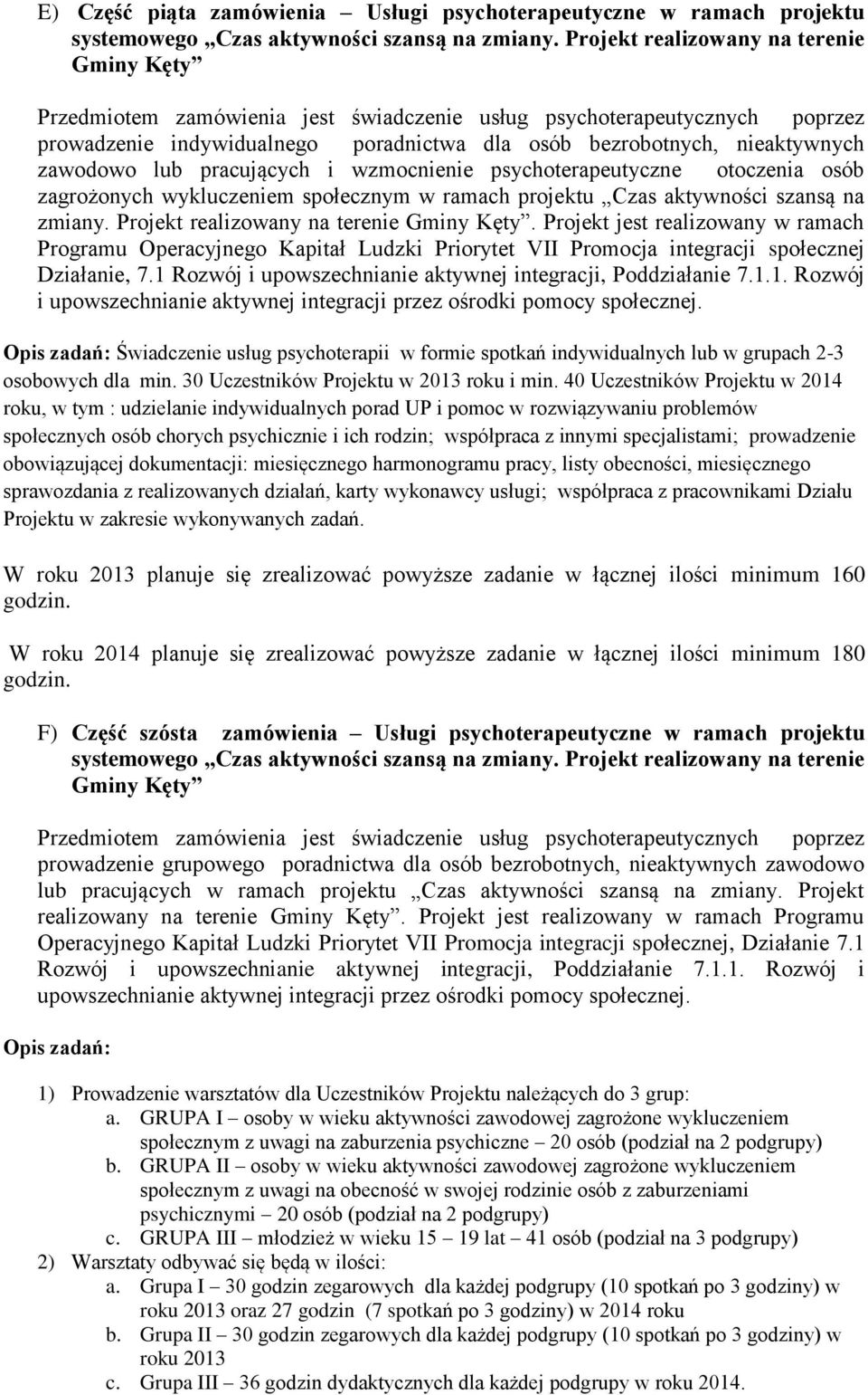 zawodowo lub pracujących i wzmocnienie psychoterapeutyczne otoczenia osób zagrożonych wykluczeniem społecznym w ramach projektu Czas aktywności szansą na zmiany.