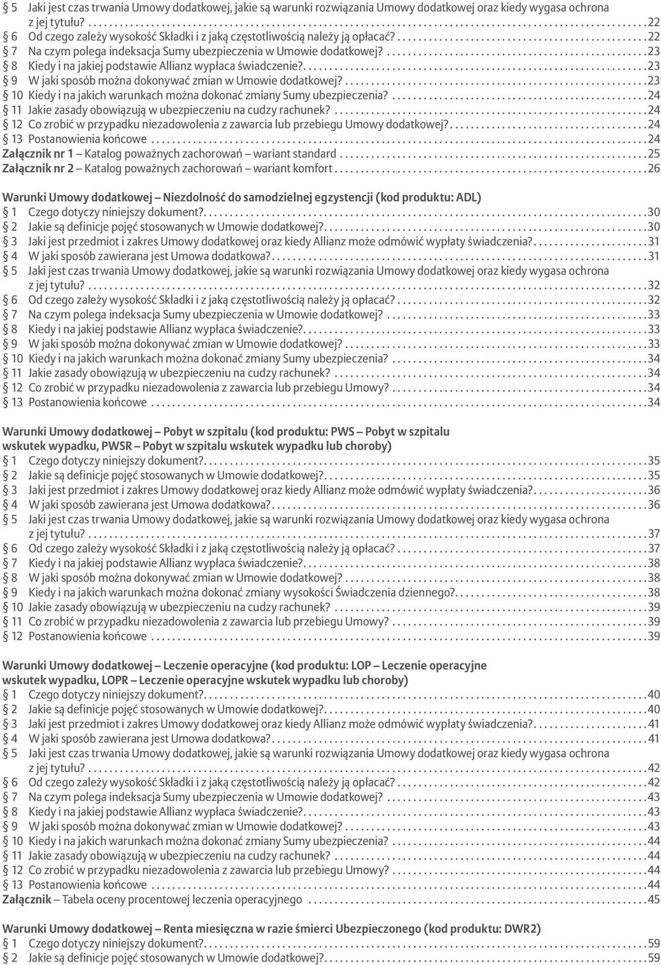 ... 23 8 Kiedy i na jakiej podstawie Allianz wypłaca świadczenie?.... 23 9 W jaki sposób można dokonywać zmian w Umowie dodatkowej?