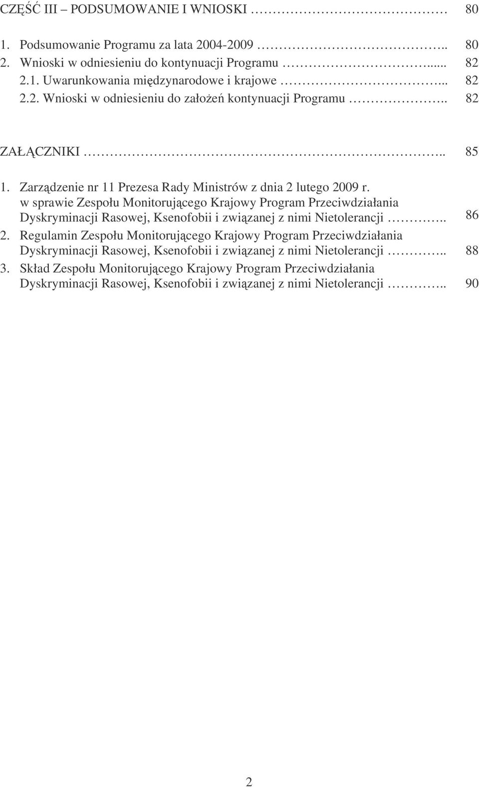 w sprawie Zespołu Monitorujcego Krajowy Program Przeciwdziałania Dyskryminacji Rasowej, Ksenofobii i zwizanej z nimi Nietolerancji.. 86 2.