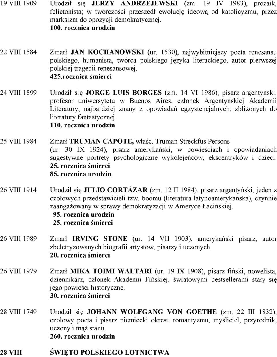 1530), najwybitniejszy poeta renesansu polskiego, humanista, twórca polskiego języka literackiego, autor pierwszej polskiej tragedii renesansowej. 425.
