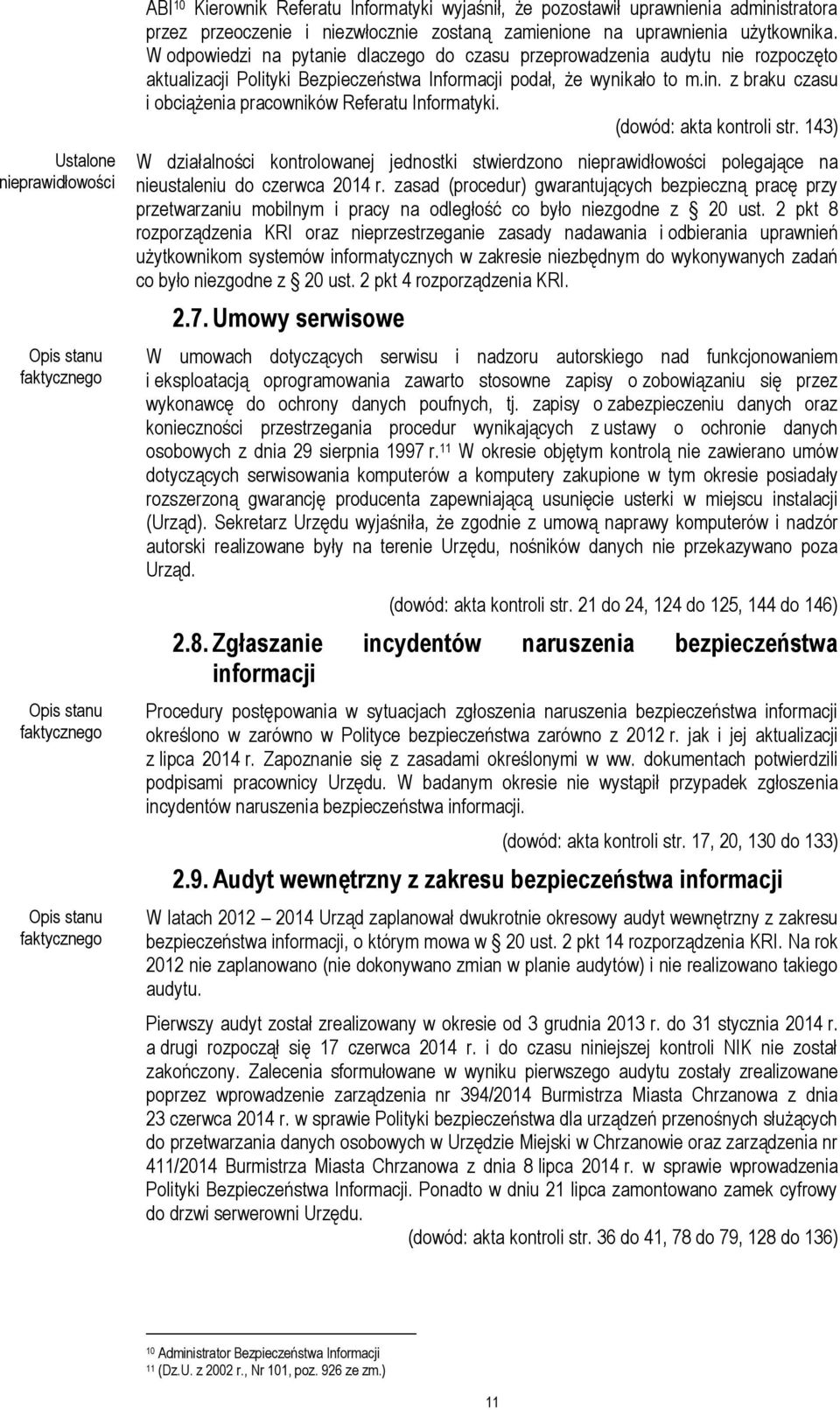 z braku czasu i obciążenia pracowników Referatu Informatyki. (dowód: akta kontroli str.