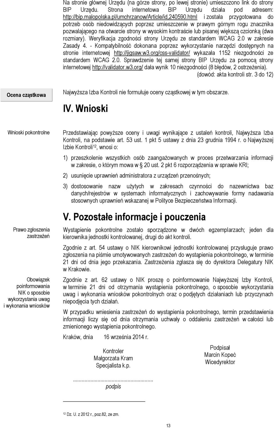 html i została przygotowana do potrzeb osób niedowidzących poprzez umieszczenie w prawym górnym rogu znacznika pozwalającego na otwarcie strony w wysokim kontraście lub pisanej większą czcionką (dwa