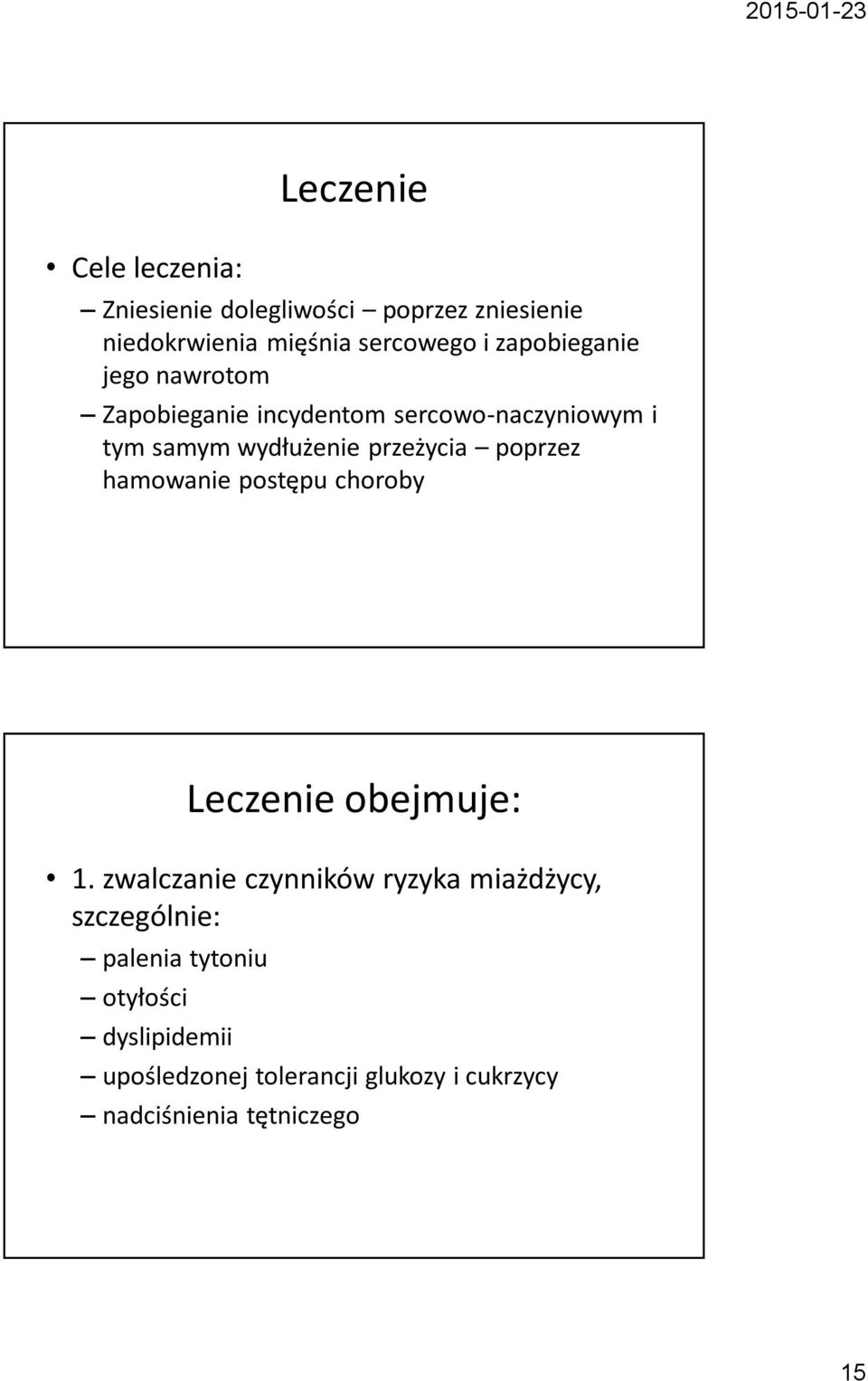 poprzez hamowanie postępu choroby Leczenie obejmuje: 1.