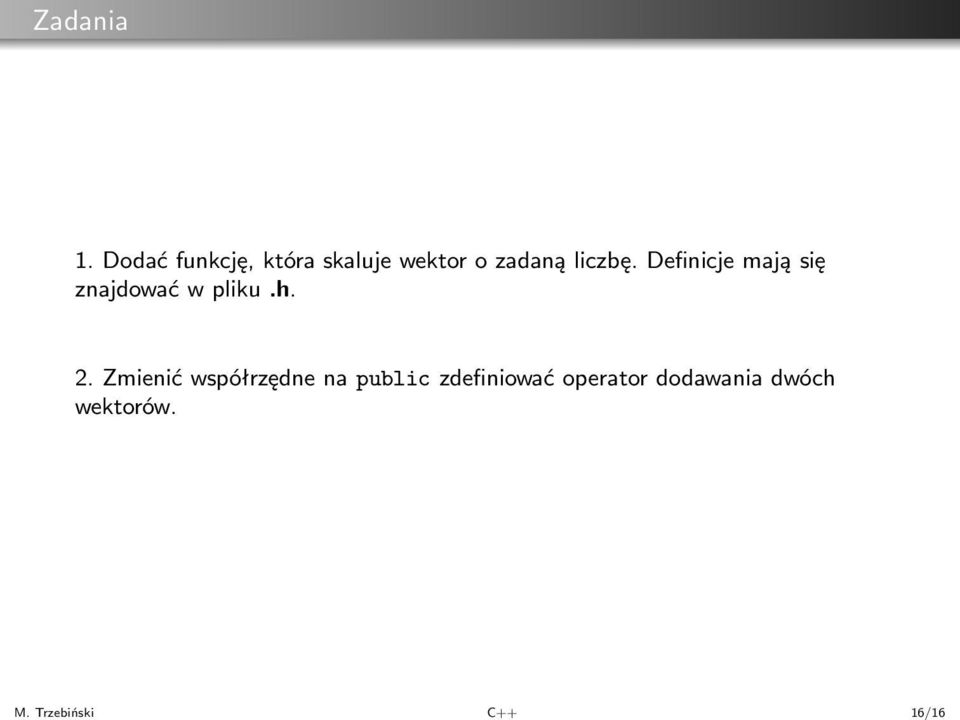 Definicje mają się znajdować w pliku.h. 2.