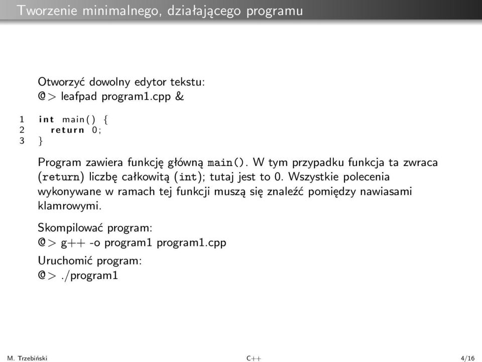 cpp& 1 int main() { 2 return 0; 3 } Program zawiera funkcję główną main().