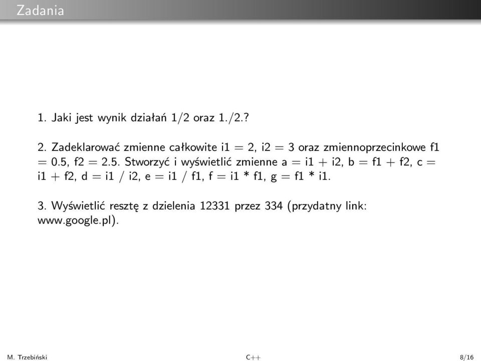 5,f2=2.5.Stworzyćiwyświetlićzmiennea=i1+i2,b=f1+f2,c=