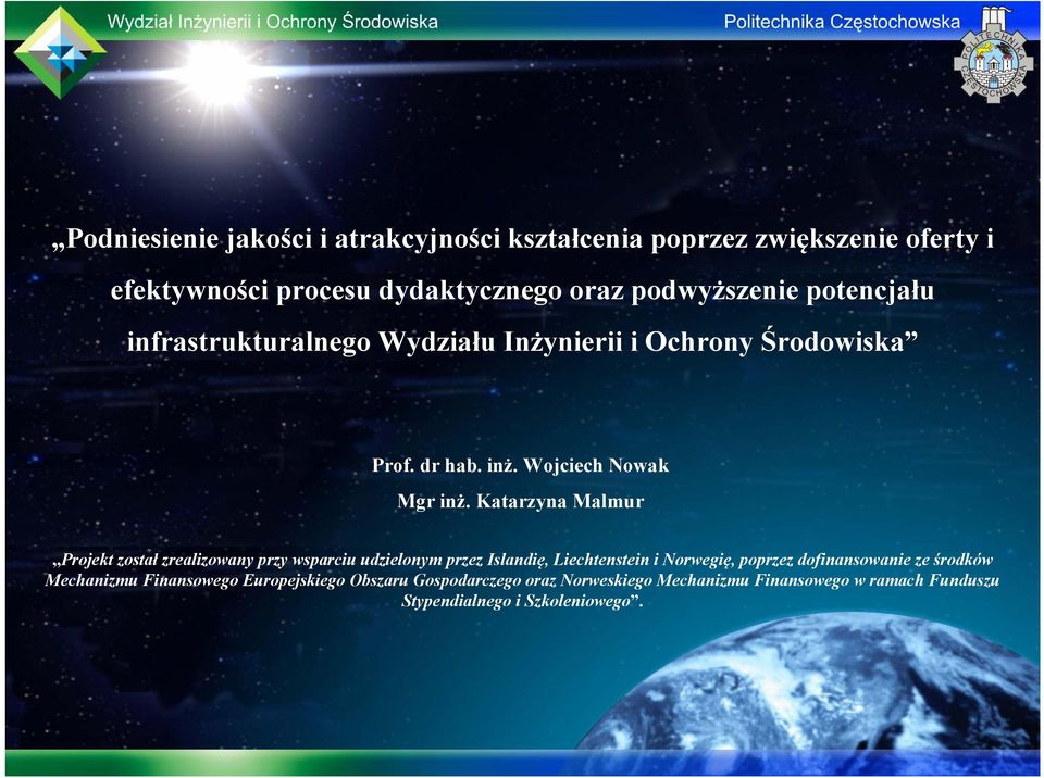 Katarzyna Malmur Projekt został zrealizowany przy wsparciu udzielonym przez Islandię, Liechtenstein i Norwegię, poprzez dofinansowanie