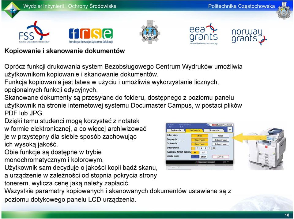 Skanowane dokumenty są przesyłane do folderu, dostępnego z poziomu panelu użytkownik na stronie internetowej systemu Documaster Campus, w postaci plików PDF lub JPG.