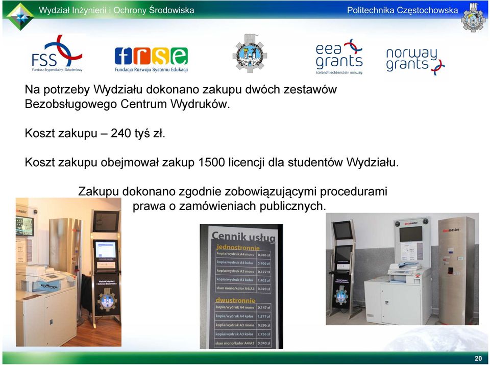 Koszt zakupu obejmował zakup 1500 licencji dla studentów Wydziału.