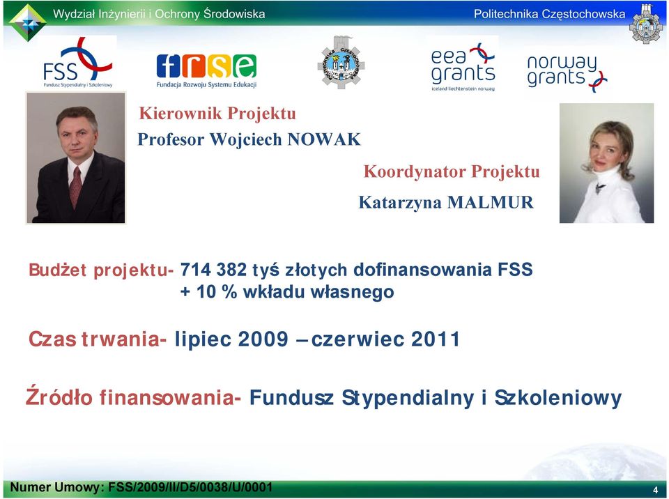 wkładu własnego Czas trwania- lipiec 2009 czerwiec 2011 Źródło