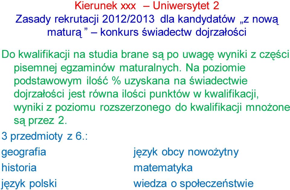 Na poziomie podstawowym ilość % uzyskana na świadectwie dojrzałości jest równa ilości punktów w kwalifikacji, wyniki z