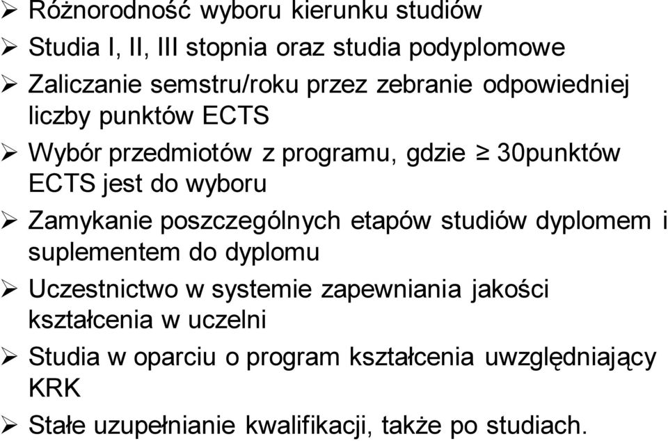 poszczególnych etapów studiów dyplomem i suplementem do dyplomu Uczestnictwo w systemie zapewniania jakości