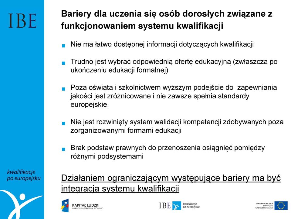 zróżnicowane i nie zawsze spełnia standardy europejskie.