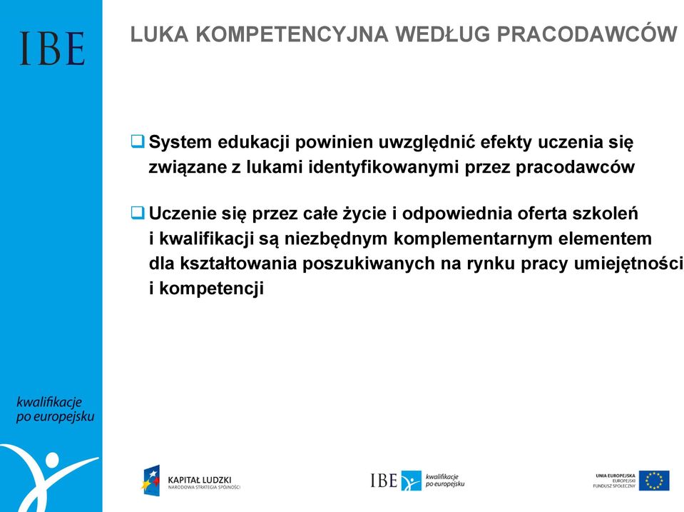 całe życie i odpowiednia oferta szkoleń i kwalifikacji są niezbędnym