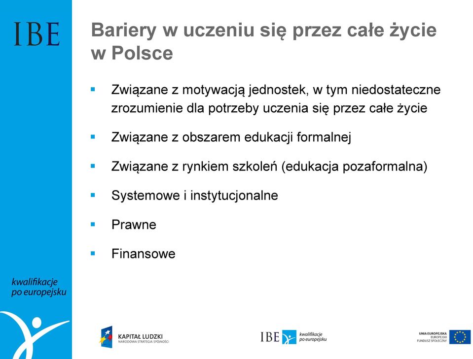 przez całe życie Związane z obszarem edukacji formalnej Związane z