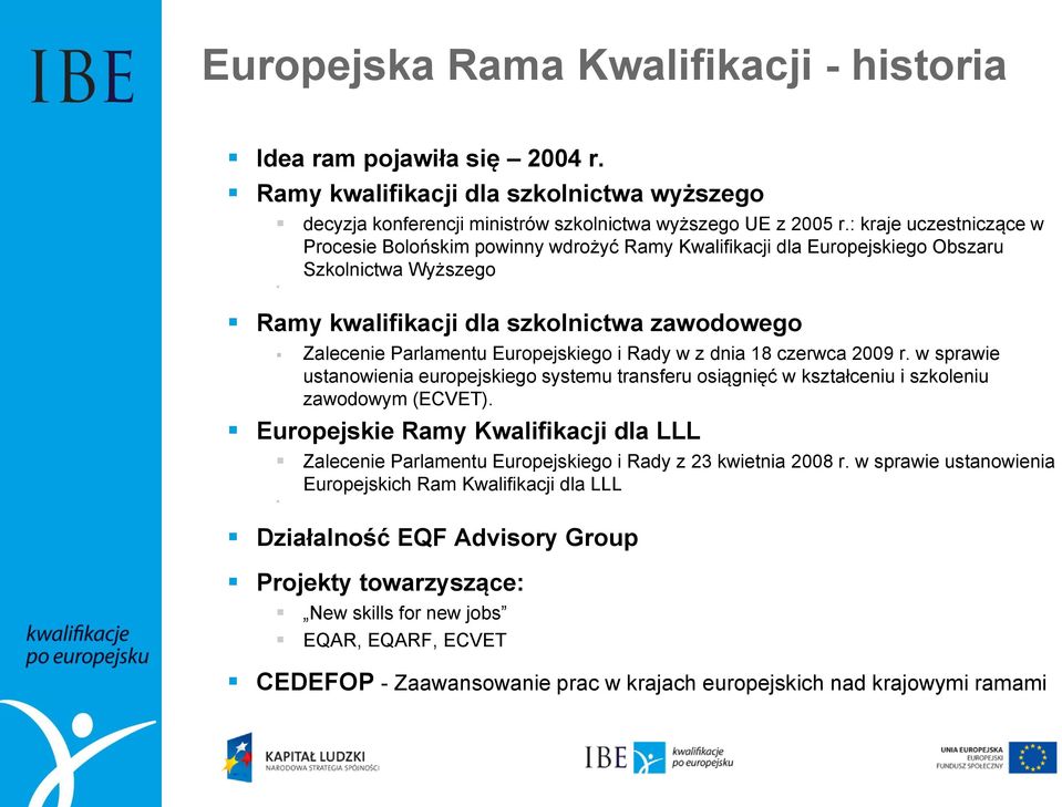 Europejskiego i Rady w z dnia 18 czerwca 2009 r. w sprawie ustanowienia europejskiego systemu transferu osiągnięć w kształceniu i szkoleniu zawodowym (ECVET).