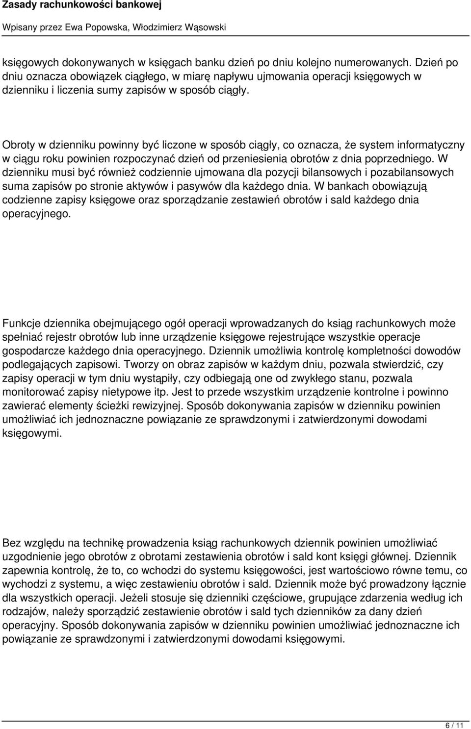 Obroty w dzienniku powinny być liczone w sposób ciągły, co oznacza, że system informatyczny w ciągu roku powinien rozpoczynać dzień od przeniesienia obrotów z dnia poprzedniego.