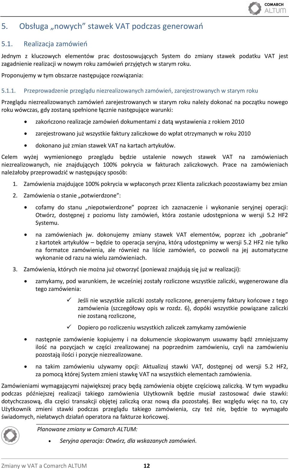 Proponujemy w tym obszarze następujące rozwiązania: 5.1.