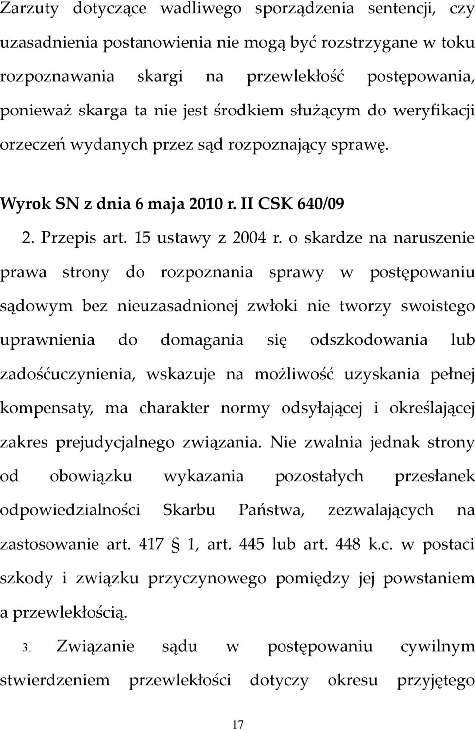 o skardze na naruszenie prawa strony do rozpoznania sprawy w postępowaniu sądowym bez nieuzasadnionej zwłoki nie tworzy swoistego uprawnienia do domagania się odszkodowania lub zadośćuczynienia,