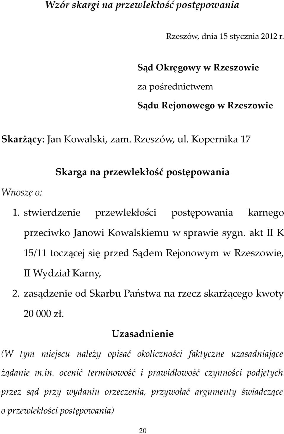 akt II K 15/11 toczącej się przed Sądem Rejonowym w Rzeszowie, II Wydział Karny, 2. zasądzenie od Skarbu Państwa na rzecz skarżącego kwoty 20 000 zł.