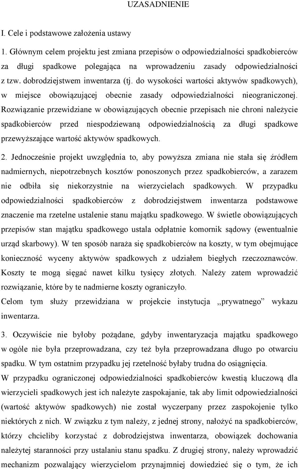 do wysokości wartości aktywów spadkowych), w miejsce obowiązującej obecnie zasady odpowiedzialności nieograniczonej.