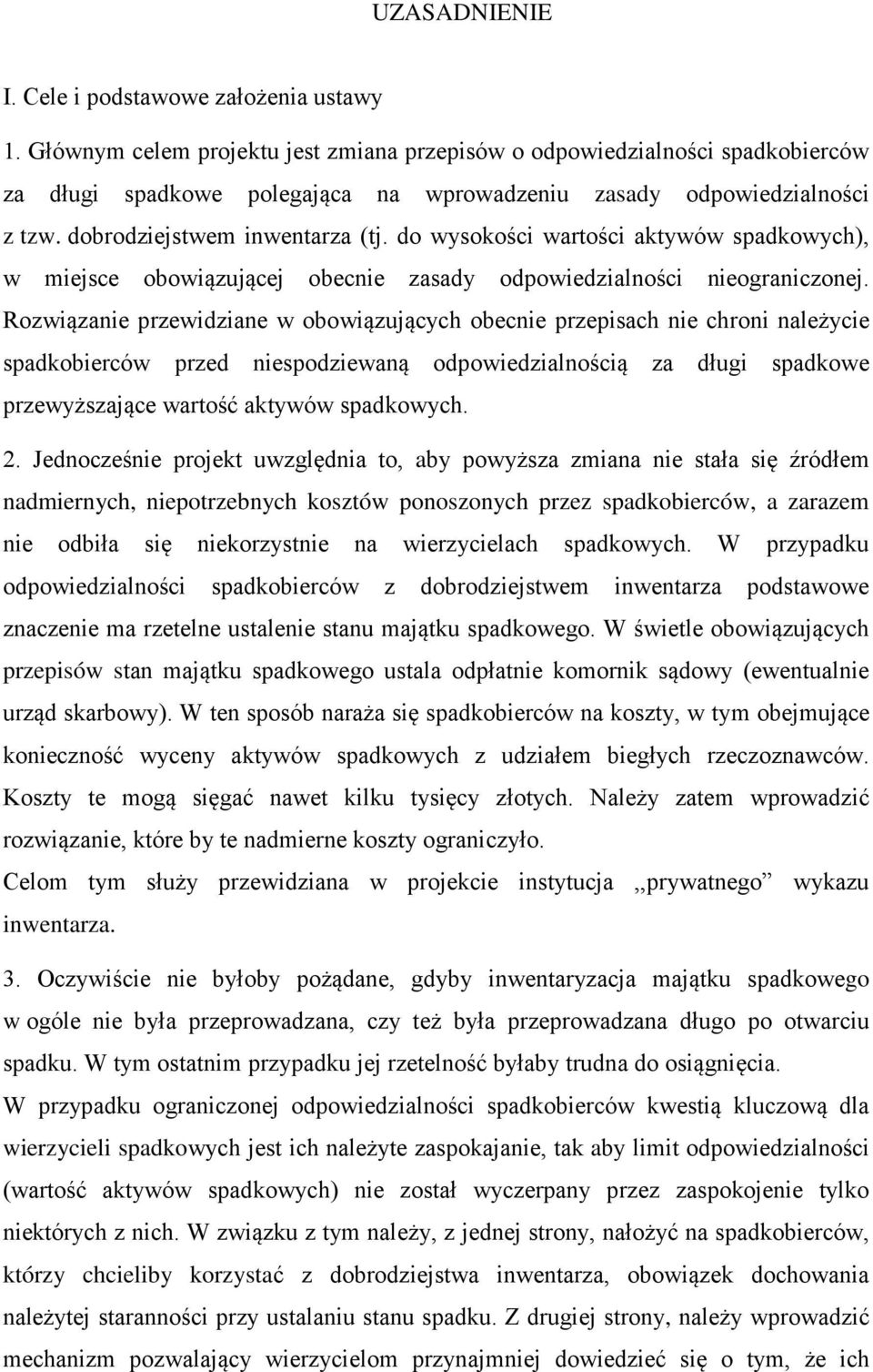 do wysokości wartości aktywów spadkowych), w miejsce obowiązującej obecnie zasady odpowiedzialności nieograniczonej.