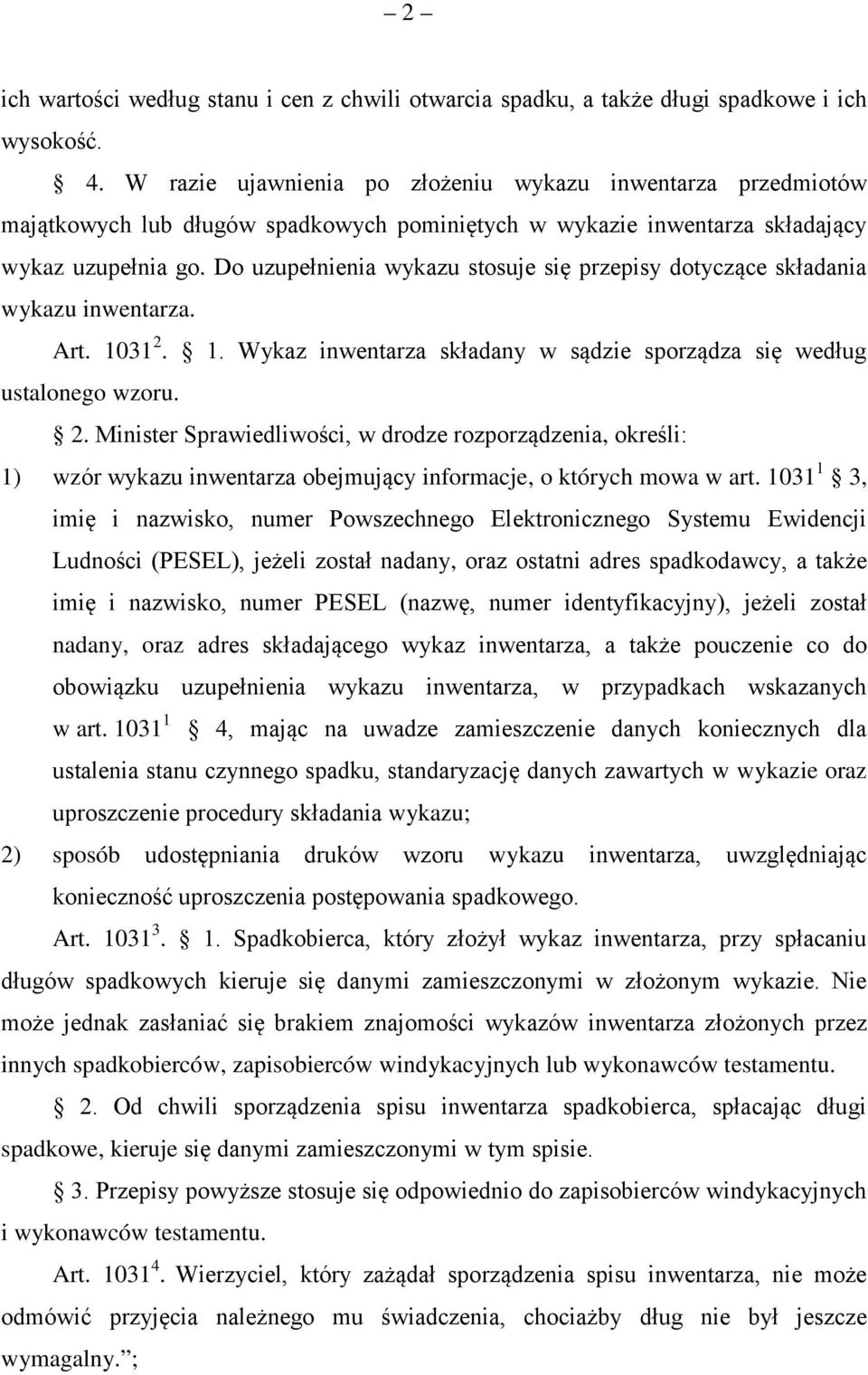 Do uzupełnienia wykazu stosuje się przepisy dotyczące składania wykazu inwentarza. Art. 1031 2.