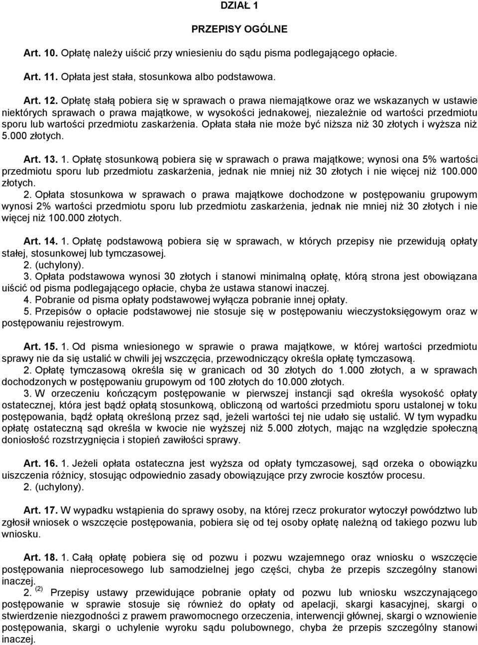 wartości przedmiotu zaskarżenia. Opłata stała nie może być niższa niż 30 złotych i wyższa niż 5.000 złotych. Art. 13