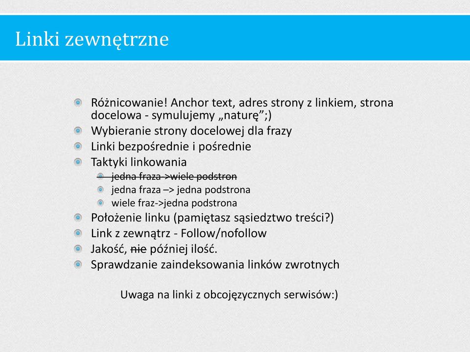 Linki bezpośrednie i pośrednie Taktyki linkowania jedna fraza->wiele podstron jedna fraza > jedna podstrona wiele