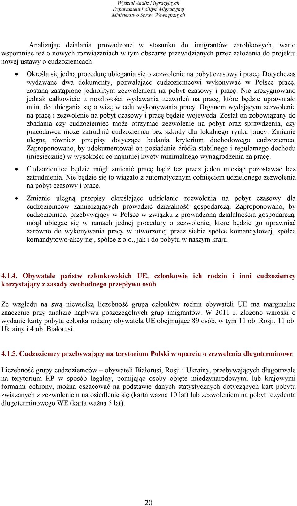 Dotychczas wydawane dwa dokumenty, pozwalające cudzoziemcowi wykonywać w Polsce pracę, zostaną zastąpione jednolitym zezwoleniem na pobyt czasowy i pracę.