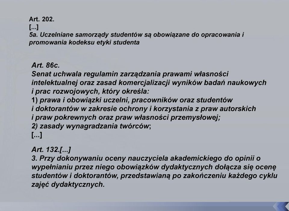 uczelni, pracowników oraz studentów i doktorantów w zakresie ochrony i korzystania z praw autorskich i praw pokrewnych oraz praw własności przemysłowej; 2) zasady wynagradzania