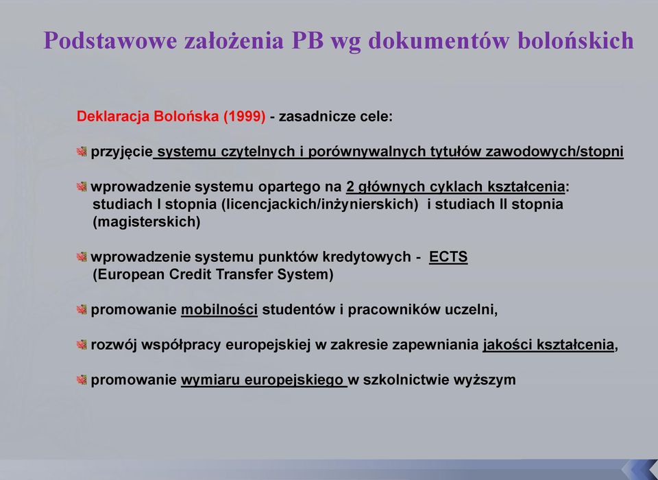 studiach II stopnia (magisterskich) wprowadzenie systemu punktów kredytowych - ECTS (European Credit Transfer System) promowanie mobilności